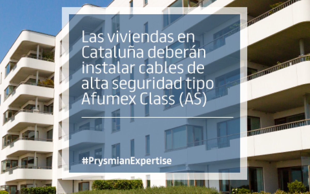 PRYSMIAN: Las viviendas en Cataluña deberán instalar cables de alta seguridad tipo Afumex Class (AS)