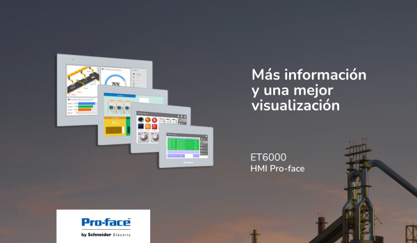 SCHNEIDER ELECTRIC: Descubre cómo los terminales básicos HMI Pro-face ET6000 te ofrecen una mejor visualización y más información