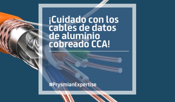 Prysmian: ¿Porqué es ilegal utilizar cables de datos de aluminio cobreado (CCA) en infraestructuras comunes de telecomunicaciones?