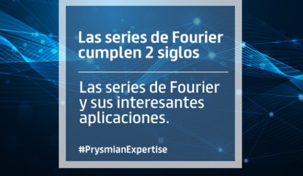 Prysmian Group : Las series de Fourier cumplen 2 siglos