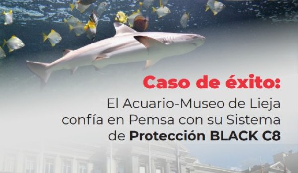 El Acuario-Museo de Lieja confía en Pemsa con su Sistema de Protección BLACK C8