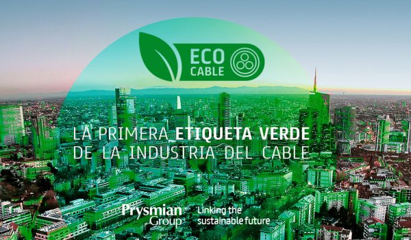 Prysmian Group lanza ECO CABLE la primera etiqueta verde de la industria del cable.